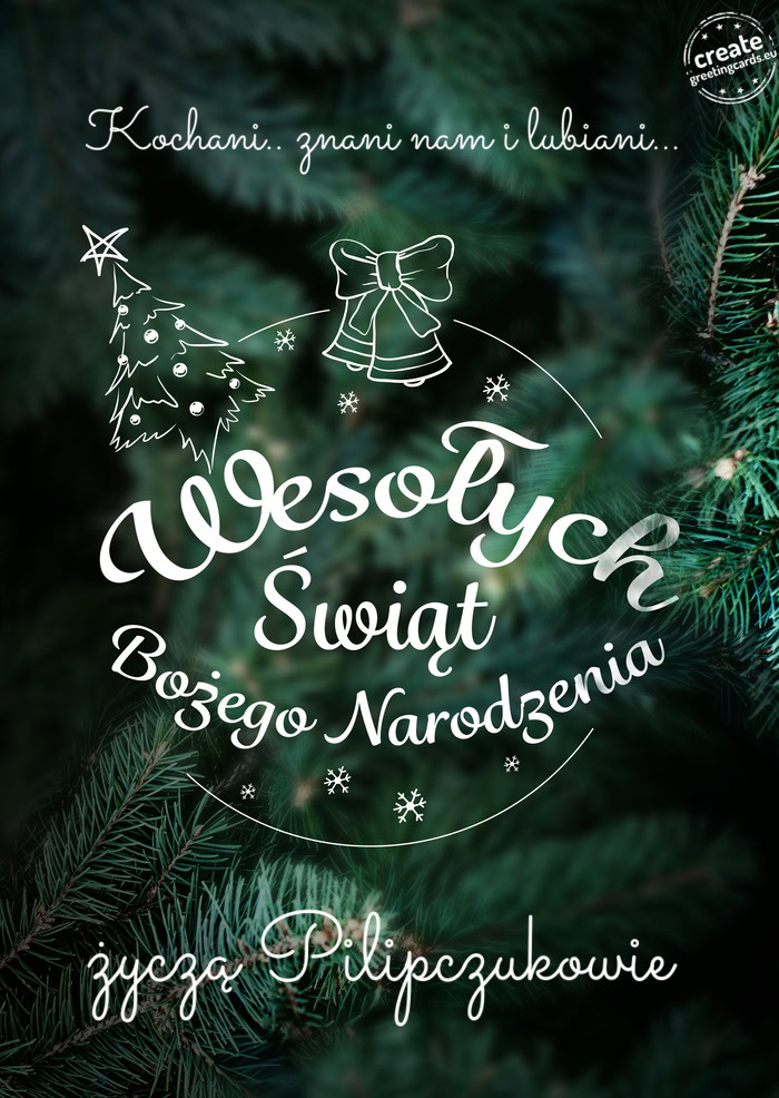 Kochani.. znani nam i lubiani... Wesołych Świat Bożego Narodzenia życzą Pilipczukowie