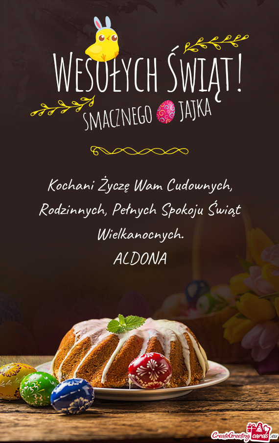 Kochani Życzę Wam Cudownych, Rodzinnych, Pełnych Spokoju Świąt Wielkanocnych