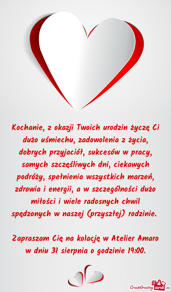 Kochanie, z okazji Twoich urodzin życzę Ci dużo uśmiechu, zadowolenia z życia, dobrych przyjaci