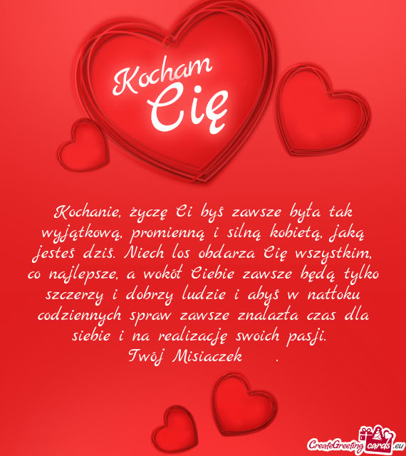 Kochanie, życzę Ci byś zawsze była tak wyjątkową, promienną i silną kobietą, jaką jesteś