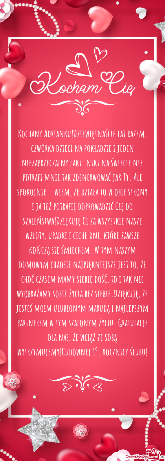 Kochany Adrianku!Dziewiętnaście lat razem, czwórka dzieci na pokładzie i jeden niezaprzeczalny f