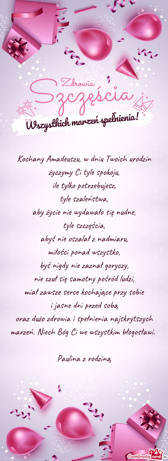 Kochany Amadeuszu, w dniu Twoich urodzin życzymy Ci tyle spokoju