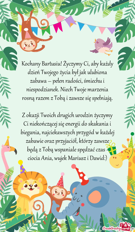 Kochany Bartusiu! Życzymy Ci, aby każdy dzień Twojego życia był jak ulubiona zabawa – pełen