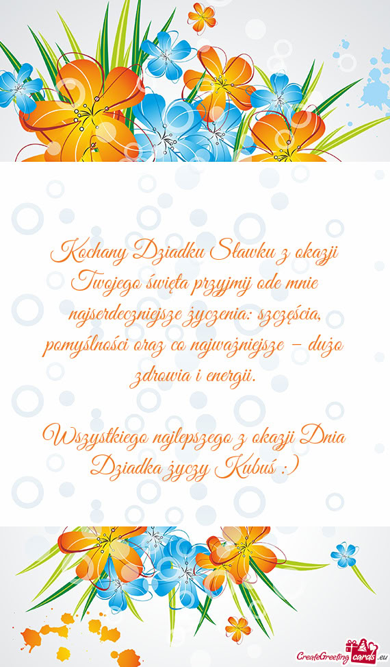 Kochany Dziadku Sławku z okazji Twojego święta przyjmij ode mnie najserdeczniejsze życzenia: szc
