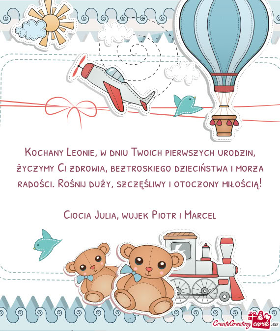 Kochany Leonie, w dniu Twoich pierwszych urodzin, życzymy Ci zdrowia, beztroskiego dzieciństwa i m