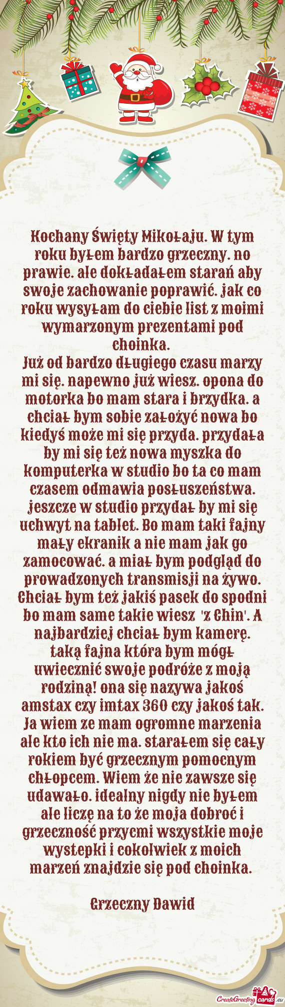 Kochany Święty Mikołaju. W tym roku byłem bardzo grzeczny. no prawie. ale dokładałem starań a
