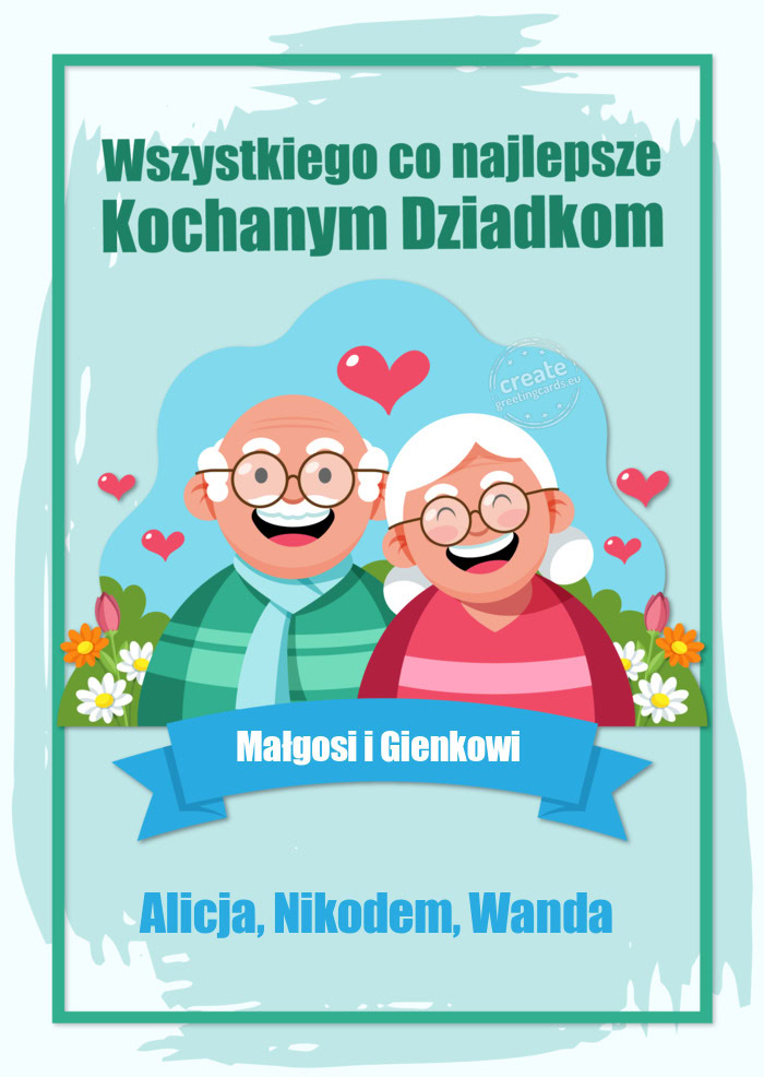 Kochanym Dziadkom Małgosi i Gienkowi Alicja, Nikodem, Wanda