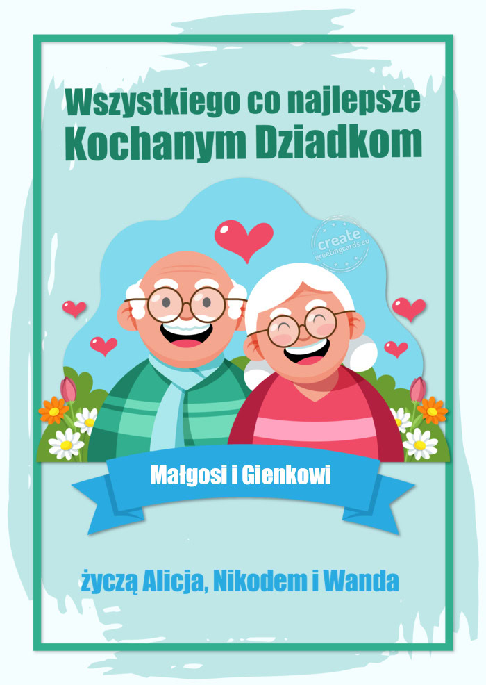 Kochanym Dziadkom Małgosi i Gienkowi życzą Alicja, Nikodem i Wanda