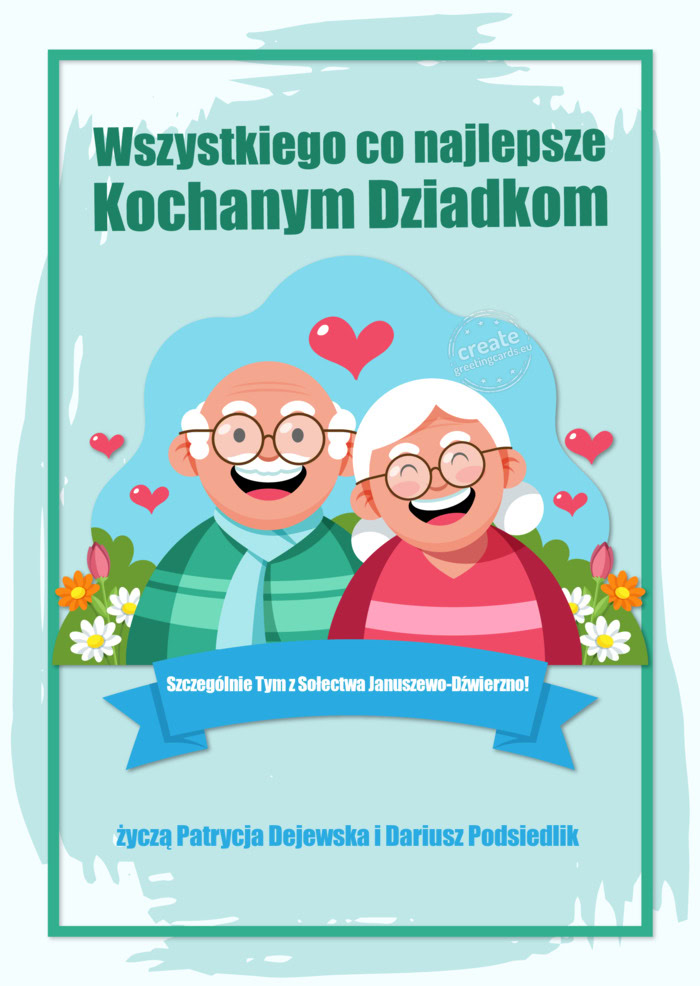 Kochanym Dziadkom Szczególnie Tym z Sołectwa Januszewo-Dźwierzno! życzą Patrycja Dejewsk