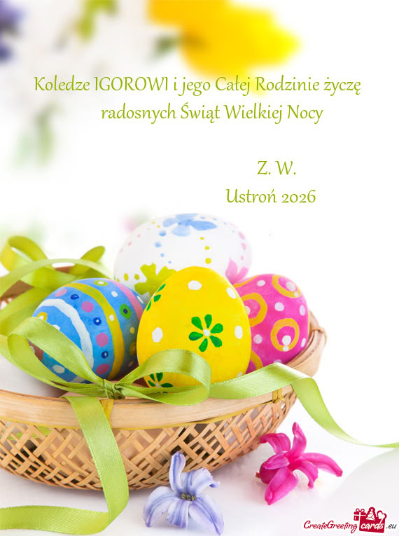 Koledze IGOROWI i jego Całej Rodzinie życzę