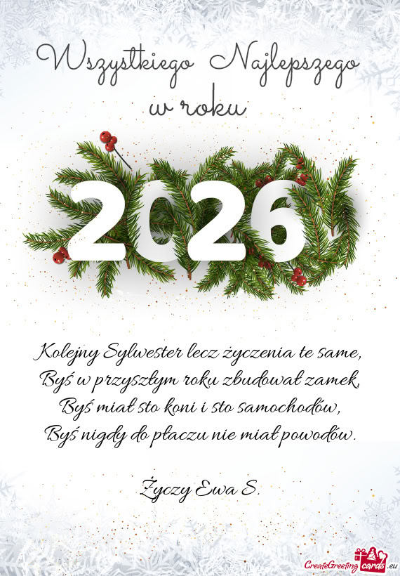 Kolejny Sylwester lecz życzenia te same,  Byś w przyszłym roku zbudował