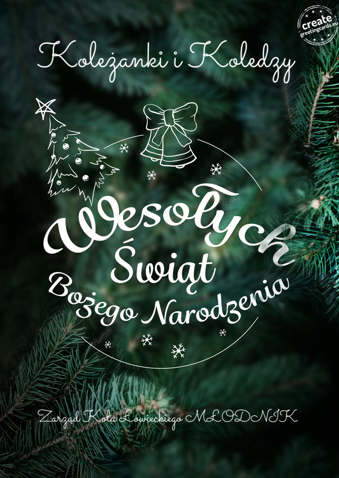 Koleżanki i Koledzy Wesołych Świat Bożego Narodzenia Zarząd Koła Łowieckiego MŁODNIK