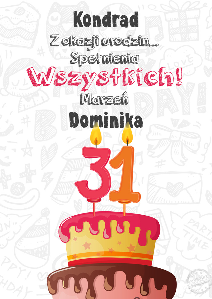 Kondrad Kartka z okazji 31 urodzin, Dominika