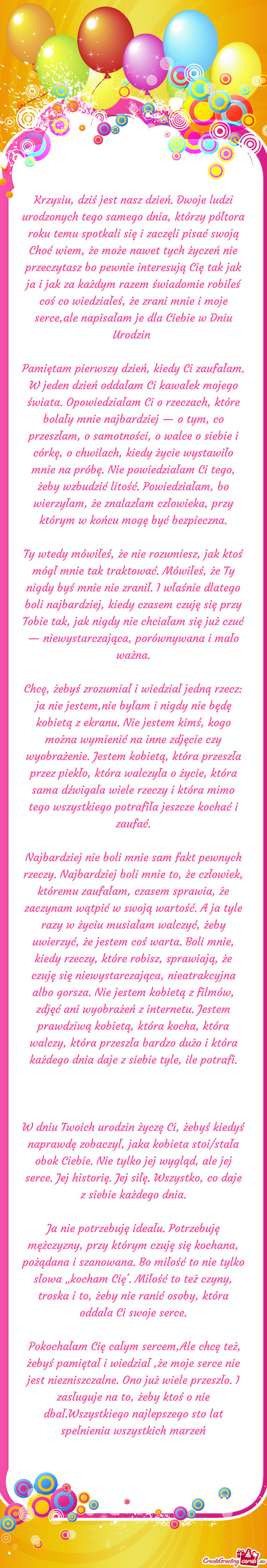 Krzysiu, dziś jest nasz dzień. Dwoje ludzi urodzonych tego samego dnia, którzy półtora roku tem