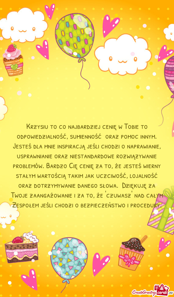 Krzysiu to co najbardziej cenię w Tobie to odpowiedzialność, sumienność oraz pomoc innym. Jest