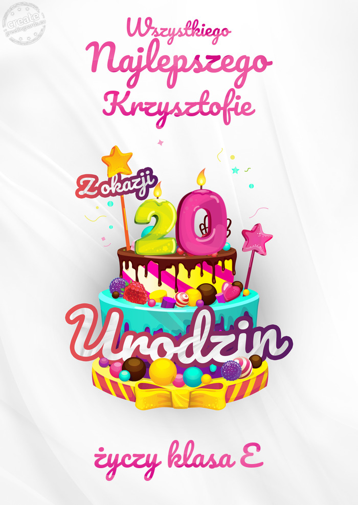 Krzysztofie, Wszystkiego najlepszego z okazji 20 urodzin klasa E