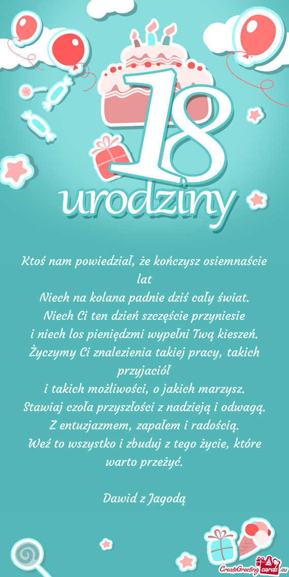 Ktoś nam powiedział, że kończysz osiemnaście lat