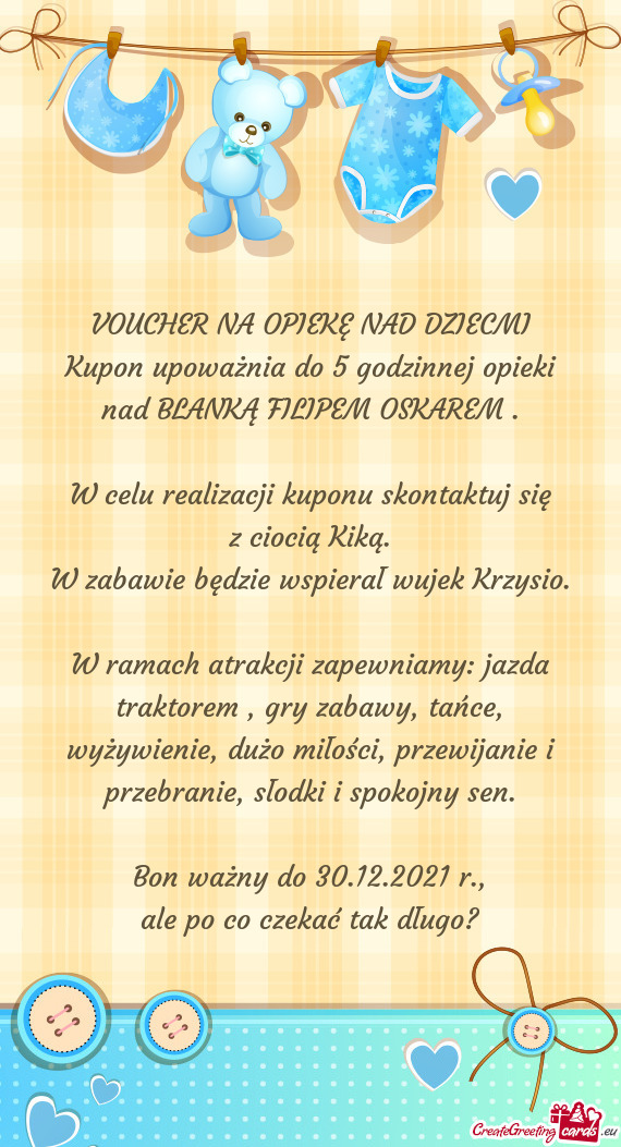 Kupon upoważnia do 5 godzinnej opieki nad BLANKĄ FILIPEM OSKAREM