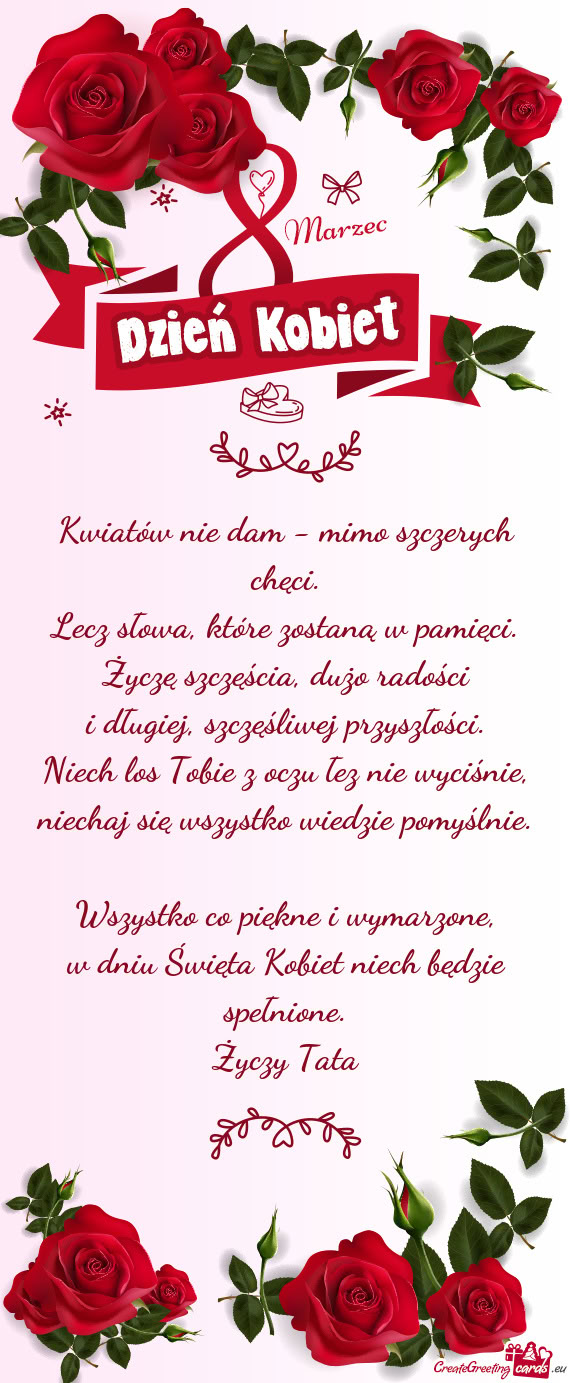 Kwiatów nie dam - mimo szczerych chęci.  Lecz słowa, które zostaną w