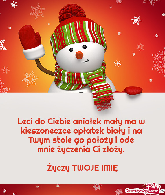 Leci do Ciebie aniołek mały ma w   kieszoneczce opłatek biały i na   Twym