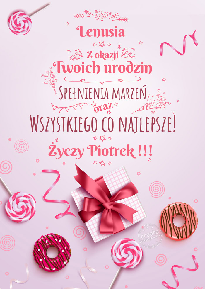 Lenusia z Okazji Twoich urodzin, spełnienia marzeń Piotrek