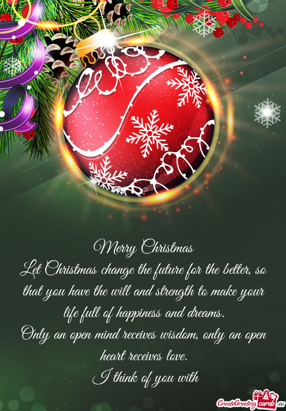 Let Christmas change the future for the better, so that you have the will and strength to make your