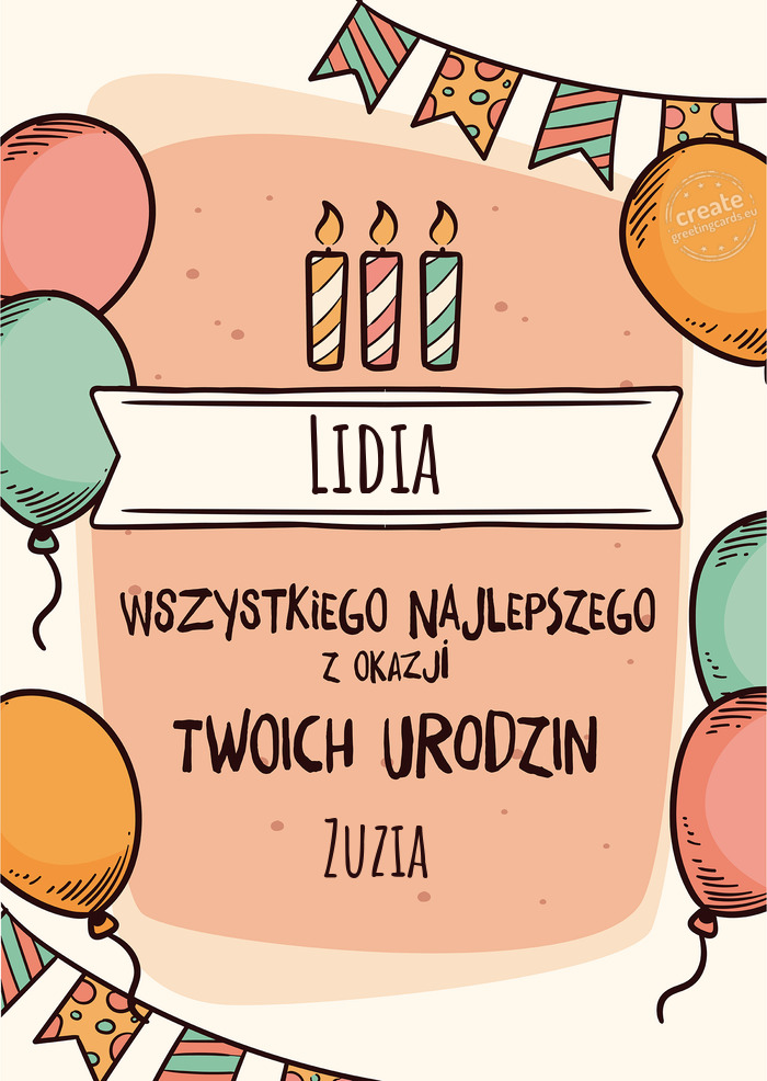 Lidia Wszystkiego Najlepszego z okazji Twoich urodzin Zuzia