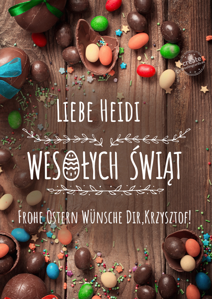 Liebe Heidi😘 Wesołych Świąt wielkanocnych Frohe Ostern Wünsche Dir,Krzysztof