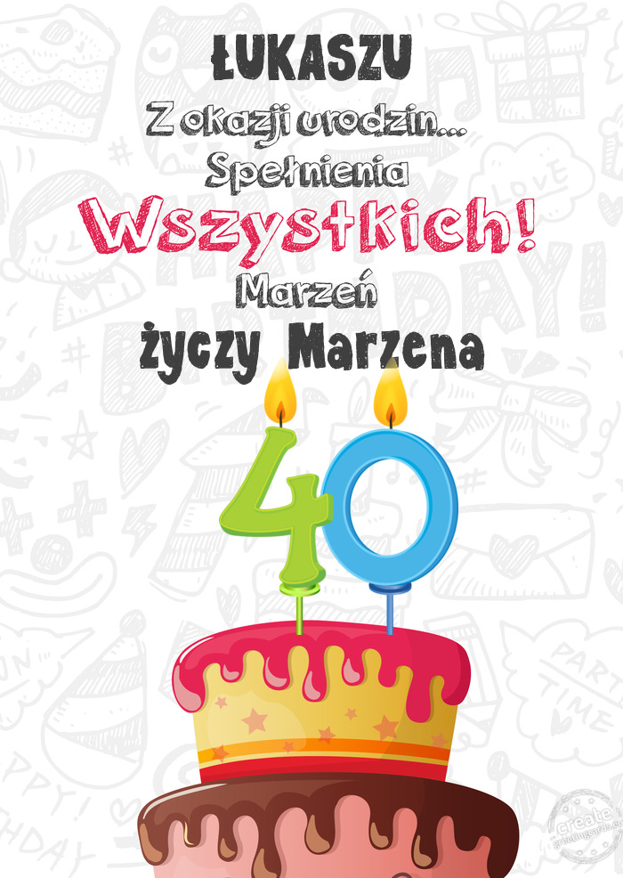 ŁUKASZU Kartka z okazji 40 urodzin, Marzena