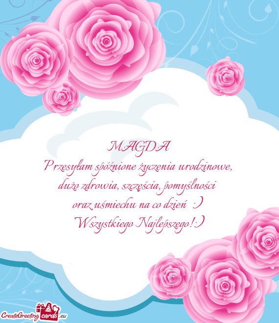 MAGDA Przesyłam spóźnione życzenia urodzinowe