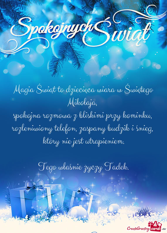 Magia Świąt to dziecięca wiara w Świętego Mikołaja,   spokojna rozmowa z