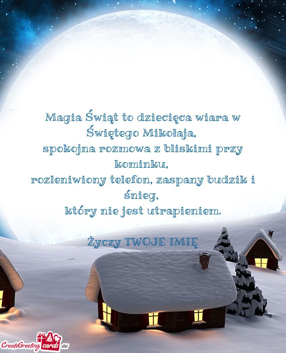 Magia Świąt to dziecięca wiara w Świętego Mikołaja,   spokojna rozmowa z