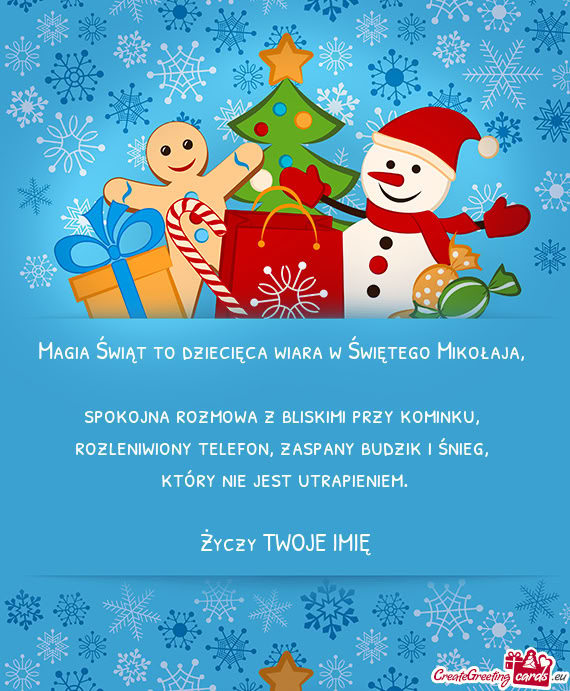 Magia Świąt to dziecięca wiara w Świętego Mikołaja,   spokojna rozmowa z