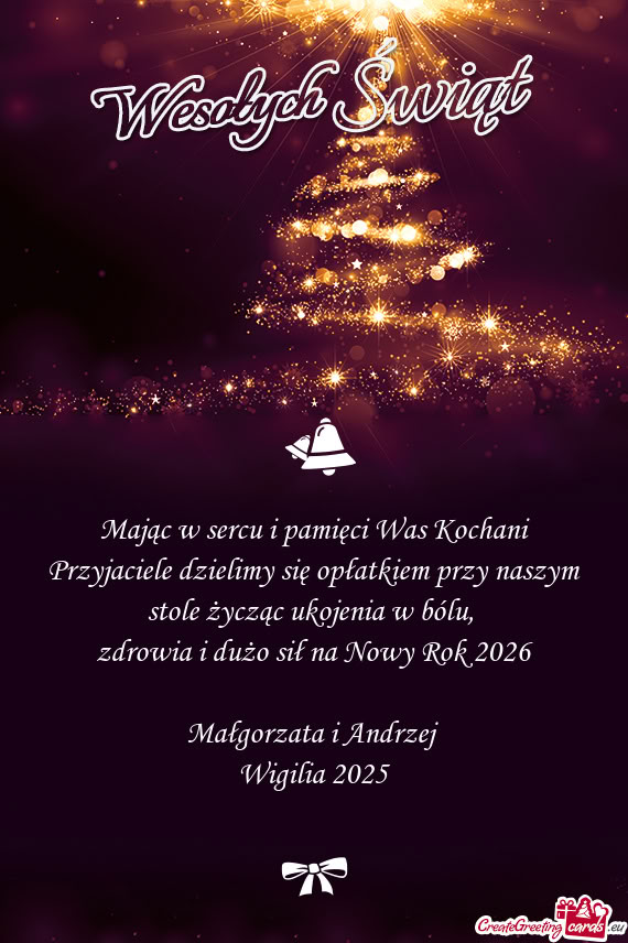 Mając w sercu i pamięci Was Kochani Przyjaciele dzielimy się opłatkiem przy naszym stole życzą