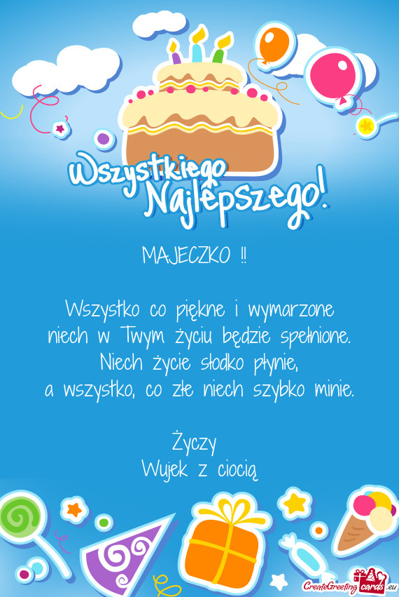 MAJECZKO !!  Wszystko co piękne i wymarzone niech w Twym życiu będzie spełnione