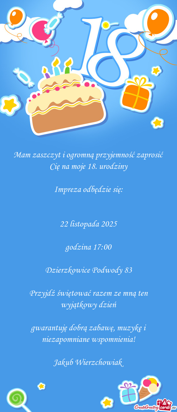 Mam zaszczyt i ogromną przyjemność zaprosić Cię na moje 18. urodziny