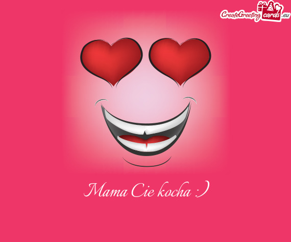 Mama Cie kocha :)
