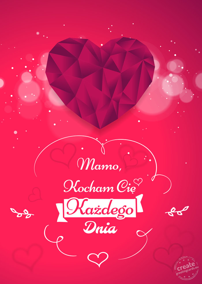 Mamo,, kocham Cię każdego dnia