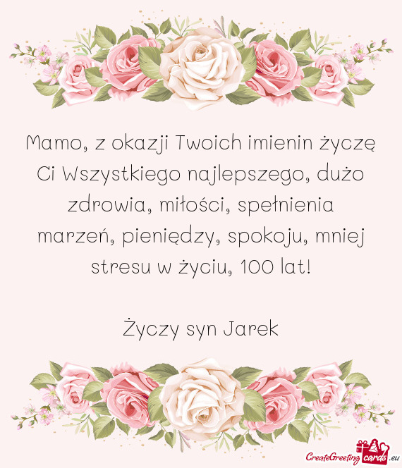 Mamo, z okazji Twoich imienin życzę Ci Wszystkiego najlepszego, dużo zdrowia, miłości, spełnie