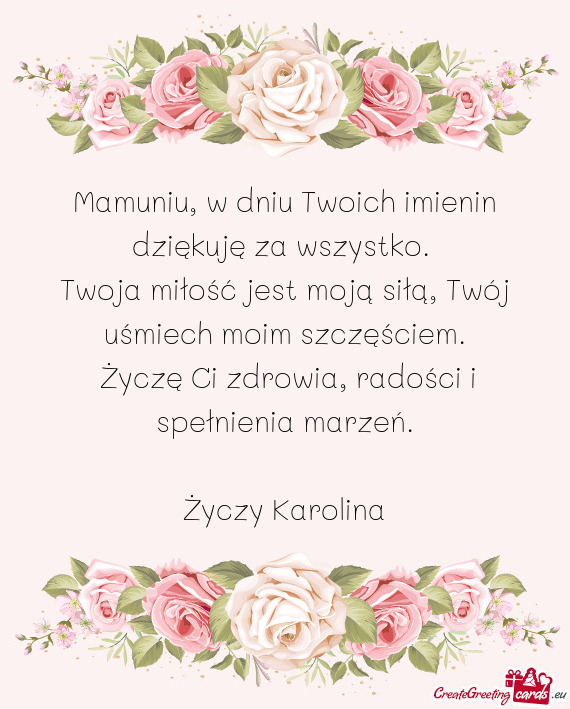 Mamuniu, w dniu Twoich imienin dziękuję za wszystko