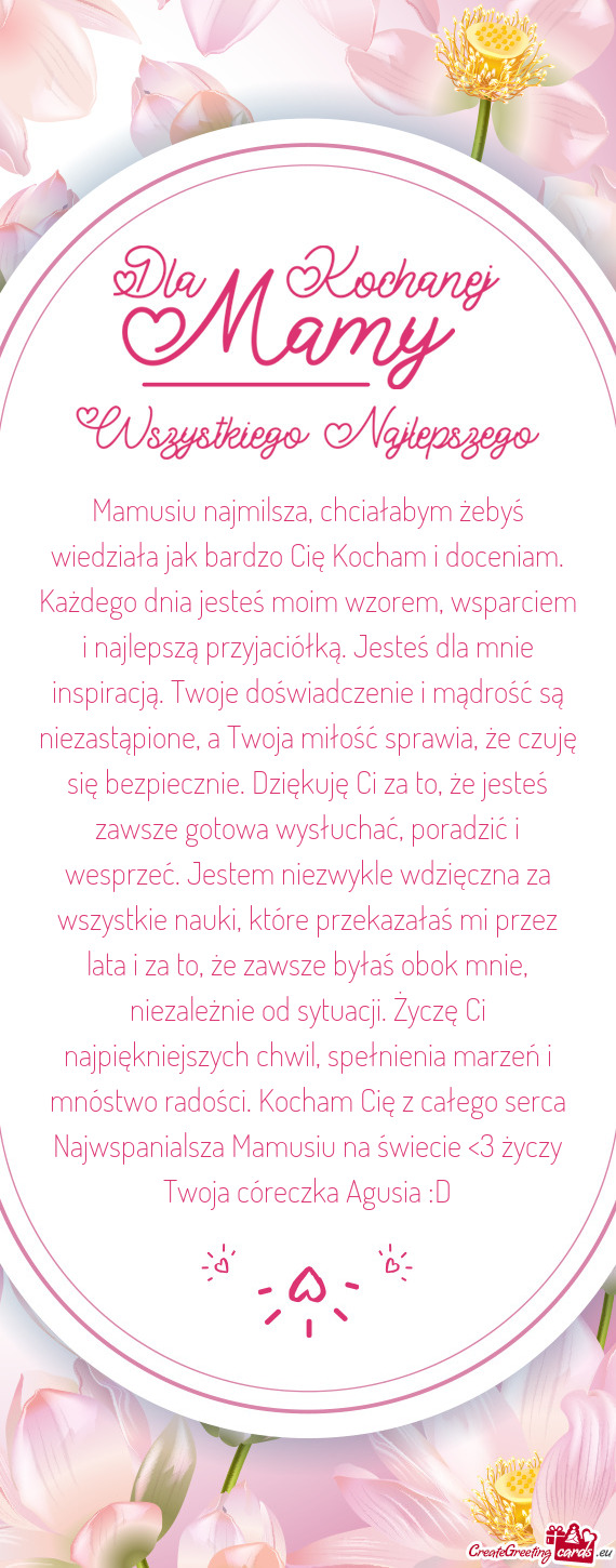 Mamusiu najmilsza, chciałabym żebyś wiedziała jak bardzo Cię Kocham i doceniam. Każdego dnia j