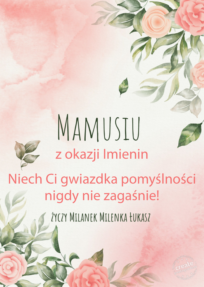 Mamusiu Z okazji imienin, wszystkiego najlepszego Milanek Milenka Łukasz