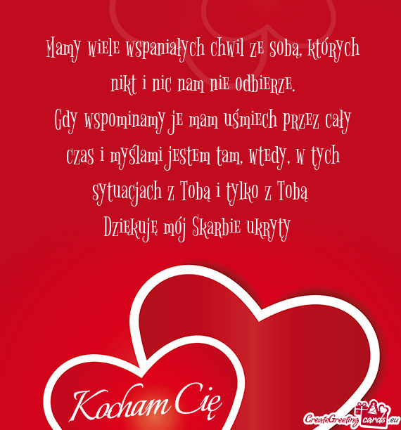 Mamy wiele wspaniałych chwil ze sobą, których nikt i nic nam nie odbierze