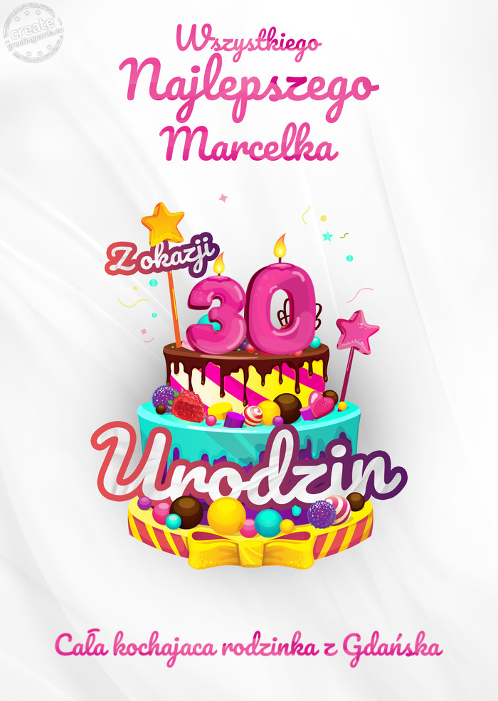 Marcelka, Wszystkiego najlepszego z okazji 30 urodzin Cała kochajaca rodzinka z Gdańska