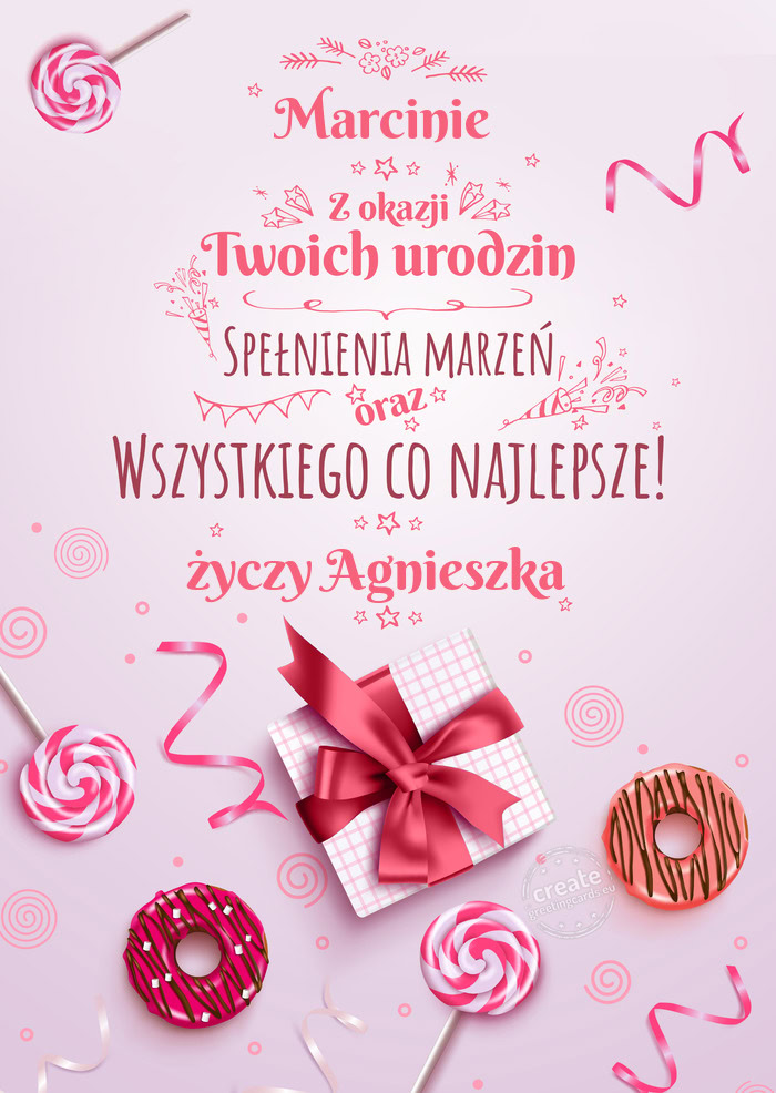 Marcinie z Okazji Twoich urodzin, spełnienia marzeń Agnieszka