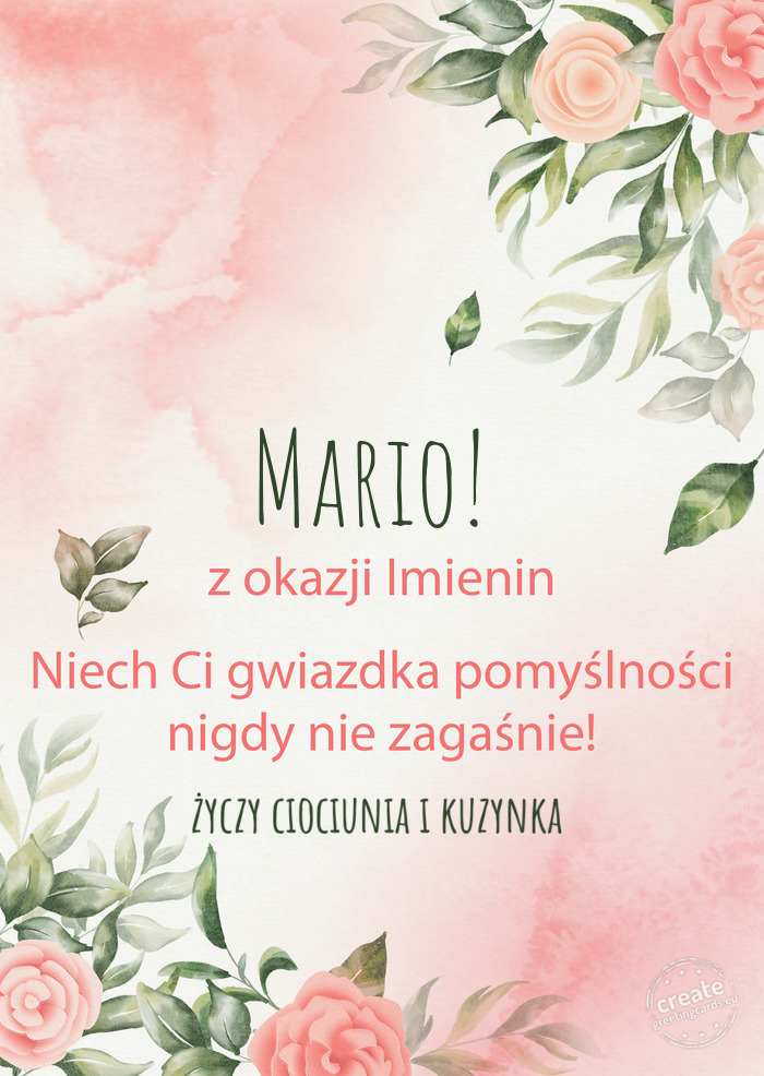 Mario! Z okazji imienin, wszystkiego najlepszego ciociunia i kuzynka