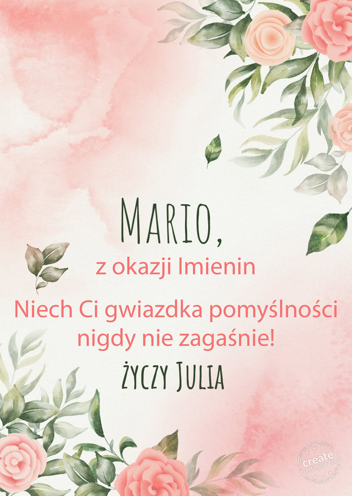 Mario, Z okazji imienin, wszystkiego najlepszego Julia