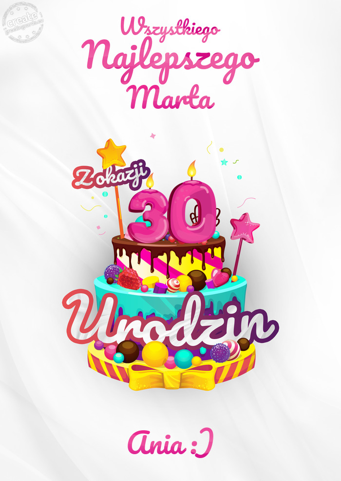 Marta, Wszystkiego najlepszego z okazji 30 urodzin Ania :)