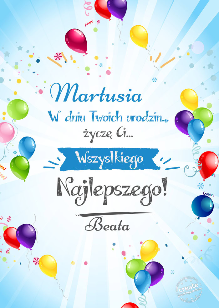 Martusia 🌺🌺🌺, w dniu Twoich urodzin życzę Ci wszystkiego najlepszego