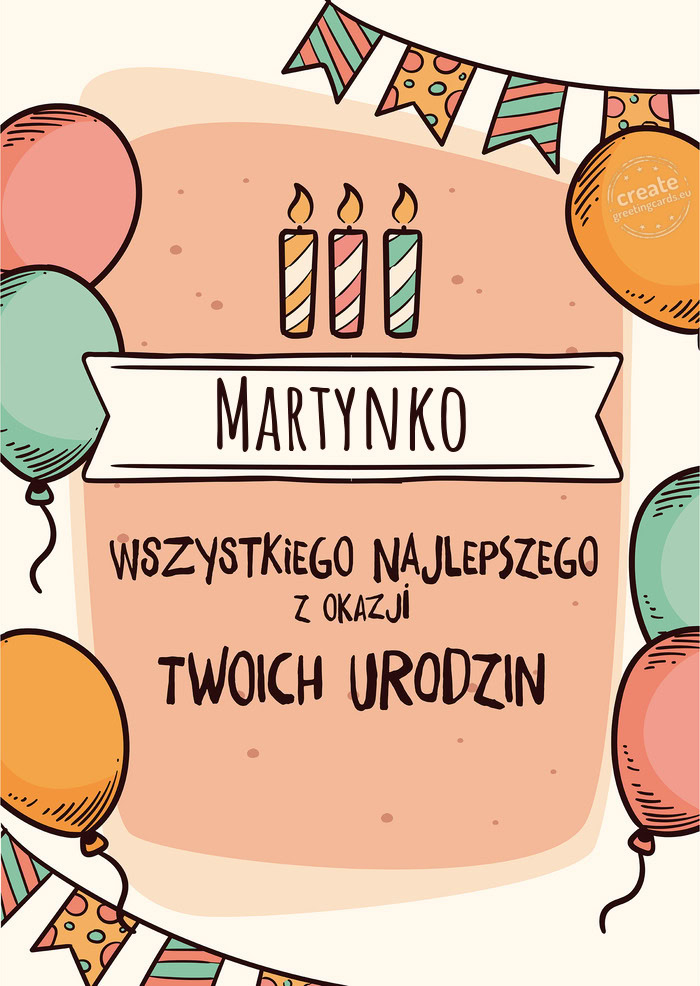 Martynko Wszystkiego Najlepszego z okazji Twoich urodzin
